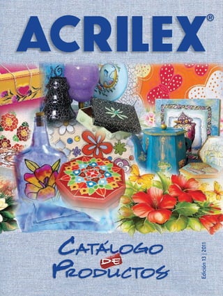 Edición13|2011
Catalogo Acrilex_Set_2011_Edicao 10_ESP_Pags 1 a 40.indd 1 14/09/2011 09:59:13
 