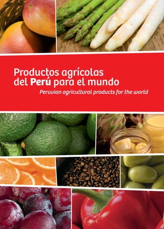 Productos agrícolas
del Perú para el mundo
Peruvian agricultural products for the world
4
 