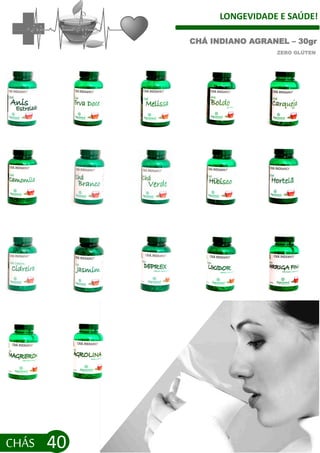 LONGEVIDADE E SAÚDE!
CHÁS 40
CHÁ INDIANO AGRANEL – 30gr
ZERO GLÚTEN
 