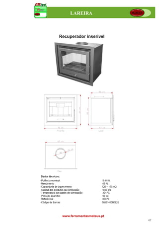 LAREIRA




www.ferramentasmateus.pt
                           47
 