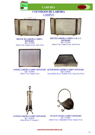 LAREIRA




www.ferramentasmateus.pt
                           52
 