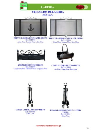LAREIRA




www.ferramentasmateus.pt
                           53
 
