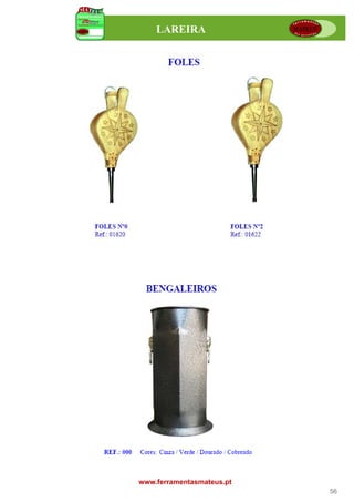 LAREIRA




www.ferramentasmateus.pt
                           56
 