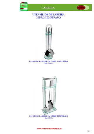 LAREIRA




www.ferramentasmateus.pt
                           60
 
