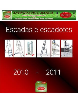 Escadas e escadotes




  2010   -   2011
 