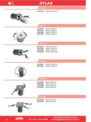 100
N1AT035
BOBINA
N1AT024
N1AT001
N1AT002
N1AT128
BOBINA
Bobina 3303 G1
Bobina 3303 G2
Bobina 3303 G3
Bobina 3303 G16
BOBINA
N1AT031
N1AT020
BOBINA
N1AT003
N1AT004
N1AT005
N1AT006
BOBINA
B
Bobina 2440 G16
Bobina 3038 G1
Bobina 3038 G2
Bobina 3038 G3
Bobina 3038 G5
N1AT116
N1AT039
N1AT023
N1AT032
Bobina 3303 G11
Bobina 3303 G12
Bobina 640 G1
Bobina 640 G2
Bobina 640 G3
Bobina 640 G4
N1AT008
N1AT009
BOBINA
Bobina 641 G1
Bobina 641 G2
ATLAS
 