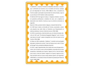 A 16/05/1911, o Governo Provisório da República decretava a constitui-
ção, no Ministério do Fomento, de um Conselho de Turismo, auxiliado
por uma Repartição de Turismo. (PINA 1988) Em 1911, o Conselho de
Turismo propõe a promoção do país através do cinema (mudo), o que só
se concretiza em 1917 devido a razões orçamentais.
Em Abril de 1917 teve lugar em Lisboa, o I Congresso Hoteleiro. Consistia
em aproximar profissionais e amadores do ramo, com o objetivo de
desenvolver esta indústria. Concluiu-se que os primeiros ensinariam os
segundos.
Nasce em 1918, o primeiro hotel no Algarve, o Grande Hotel de Faro.
Em 1920 foram criadas as Comissões de Turismo, autorizadas a cobrar
uma pequena taxa sobre todos os forasteiros que frequentassem as
estâncias balneares, termais e hotéis de turismo. (PINA 1988)
Em 1921 é reconstruído o Hotel de Santa Luzia, em Viana do Castelo, des-
crito em 1927, pela “The National Geographic Magazine” como “um dos
mais belos do mundo”, apenas comparável aos do Rio de Janeiro ou do
Funchal. (PINA 1988).
Em Maio de 1924 é publicado o Publituris, “o primeiro jornal português
destinado à indústria do turismo”. Raul de Proença inicia a obra “O Guia
de Portugal” sob a proteção da Biblioteca Nacional.
Em 1927, o jogo é regulamentado. São criadas duas zonas de jogo perma-
nente, uma no Estoril e outra na ilha da Madeira, acrescidas de seis zonas
temporárias, distribuídas por Espinho, Figueira da Foz, Praia da Rocha,
Cúria, Sintra e Viana do Castelo. Vingaram em Espinho, Figueira da Foz,
Praia da Rocha (esta por pouco tempo devido à guerra civil espanhola,
1936/1939) e a concessão de Viana do Castelo foi passada para Póvoa do
Varzim. (PINA 1988).

                                   26
 