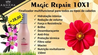 Magic Repair 10X1
Finalizador multifuncional para todos os tipos de cabelos
 Hidratação intensa
 Redução de volume
 Força e Resistência
 Brilho
 Desembaraçante
 Anti-frizz
 Proteção térmica
 Filtro solar
 Maciez
 Nutrição revitalizante
150ml
 