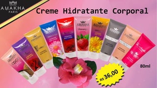 80ml
Creme Hidratante Corporal
 