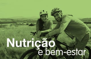 e bem-estar
Nutrição
 
