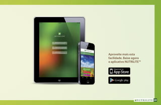 Aproveite mais esta
facilidade. Baixe agora
o aplicativo NUTRILITE™
39
 