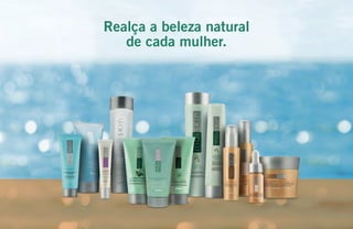Realça a beleza natural
de cada mulher.
 