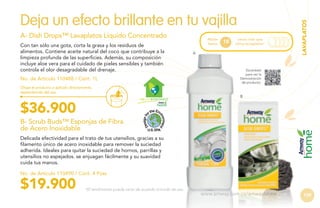 A- Dish Drops™ Lavaplatos Líquido Concentrado
Con tan sólo una gota, corta la grasa y los residuos de
alimentos. Contiene aceite natural del coco que contribuye a la
limpieza profunda de las superficies. Además, su composición
incluye aloe vera para el cuidado de pieles sensibles y también
controla el olor desagradable del drenaje.
No. de Artículo 110488 / Cont. 1L
Diluye el producto o aplícalo directamente,
dependiendo del uso.
H GAR ECOLÓGICO

$36.900

Rinde
hasta

18

veces más que
otros lavaplatos*

A

LAVAPLATOS

Deja un efecto brillante en tu vajilla

Escanéalo
para ver la
Demostración
de producto.

B

B- Scrub Buds™ Esponjas de Fibra
de Acero Inoxidable
Delicada efectividad para el trato de tus utensilios, gracias a su
filamento único de acero inoxidable para remover la suciedad
adherida. Ideales para quitar la suciedad de hornos, parrillas y
utensilios no espejados. se enjuagan fácilmente y su suavidad
cuida tus manos.
No. de Artículo 110490 / Cont. 4 Pzas

$19.900

*El rendimiento puede variar de acuerdo al modo de uso.

www.amway.com.co/amwayhome

139

 