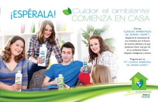 ¡ESPÉRALA!

Cuidar el ambiente

COMIENZA EN CASA
Con las

CLÍNICAS AMBIENTALES
DE AMWAY HOMETM,
despierta la conciencia de
tus invitados por el futuro
de nuestro planeta y lo que
podemos hacer hoy por él;
en un ambiente fresco,
relajado, inteligente y ameno.
Pregunta por tu
KIT CLÍNICA AMBIENTAL
DE AMWAY HOMETM.

H GAR ECOLÓGICO
157

 