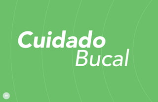 Cuidado
Bucal
88

 