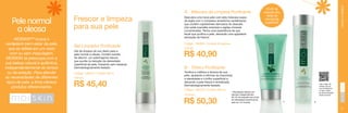 MOISKIN™ busca o
verdadeiro bem-estar da pele,
que se reflete em um rosto
com ou sem maquiagem.
MOISKIN se preocupa com a
sua beleza natural e autêntica,
independentemente do tempo
ou da estação. Para atender
às necessidades de diferentes
tipos de pele, a linha oferece
produtos diferenciados.

Gel Limpador Purificante

Gel de limpeza de uso diário para a
pele normal a oleosa. Contém extrato
de alecrim, um adstringente natural
que auxilia na redução da oleosidade
superficial da pele, limpando sem ressecar.
Dermatologicamente testado.
Código: 106478 / Contém 95 ml
9,39 pts.

R$ 45,40

Descubra uma nova pele com esta máscara suave
de argila com o complexo amazônico revitalizante,
que contém ingredientes derivados do abacate,
chá verde (camellia sinensis) e argilas minerais
concentradas. Tenha uma experiência de spa
facial que purifica a pele, deixando uma agradável
sensação de frescor.

NORMAL A OLEOSA

Pele normal
a oleosa

Frescor e limpeza
para sua pele

A - Máscara de Limpeza Purificante

92,4% de
redução dos
níveis de
oleosidade
superficial*

Código: 106496 / Contém 50 gramas
8,46 pts.

R$ 40,90
B - Tônico Purificante

Tonifica e melhora a textura da sua
pele, ajudando a eliminar as impurezas,
a oleosidade e o brilho superficial e,
deixando a pele fresca e revitalizada.
Dermatologicamente testado.
Código: 106479 / Contém 200 ml
10,40 pts.

R$ 50,30

* Resultados obtidos em
estudos independentes.
92,4% de redução nos níveis
de oleosidade superficial da
pele em 10 minutos.

Use o leitor de
código QR de
seu smartphone
e veja o vídeo
de demonstração
deste produto.

A

B

31

 
