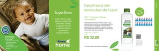 Cuide da sua casa,
deixe as superfícies
brilhantes, limpas
e seguras com os
produtos de alto
rendimento
Amway Home™.
BIOQUEST
Formula™

- Ingredientes derivados
de fontes naturais
- Biodegradável
- Concentrado
- Dermatologicamente
testado

SUPERFÍCIE

Superfícies

Casa limpa e com
aroma cheio de frescor

até 20
Rende s com
o
frasc spray
válvula 0 ml*
de 50

LOC™ Limpador Multiuso
Concentrado
Multiuso eficiente para superfícies. Deixe a sua
casa brilhante e limpa. A sua versatilidade permite
que seja usado em qualquer superfície lavável
para remover com eficiência o acúmulo da sujeira
mais resistente. Economize espaço com a fórmula
concentrada. Não deixa resíduos.
Código 0001 / Contém 1L
6,85 pts.

R$ 32,80
*Consulte as formas de diluição na embalagem.

Use o leitor de
código QR de
seu smartphone
e veja o vídeo de
demonstração
deste produto.

77

 