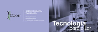 COZINHE SAUDÁVEL.
VIVA MELHOR.
Tecnologia exclusiva
de alta performance.
A maneira mais saudável de cozinhar.

Tecnologia

para o Lar

 