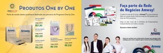 Produtos One by One
campanha para a infância

Parte da receita destes produtos é destinada aos parceiros do Programa One by One.
SACOLA KRAFT
Tamanho P

Faça parte da Rede
de Negócios Amway!
Criada há mais de 50 anos, a AmwayTM é uma empresa
líder em venda direta. Está em mais de 100 países com
mais de 450 produtos.
Hoje já são mais de 3 milhões de Empresários
Independentes em todo o mundo.

Código: 235753

R$ 1,30

Sucesso e boas vendas!

SACOLA KRAFT
Tamanho M
Código: 247270

R$ 2,20
SACOLA KRAFT
Tamanho G
Código: 235754

R$ 2,30

KIT SACOLA
PRESENTE MOISKIN
3 UNIDADES
Código: 232996

R$ 7,70

SACOLA NUTRILITE
Tamanho P

Entre em contato com o Empresário Amway que entregou este
catálogo para você e adquira agora mesmo um Kit de Negócios.

Código: 235729

R$ 3,10

SEU NEGÓCIO
BELEZA

CASA

NUTRIÇÃO

 