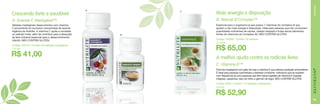 C

B. Natural B Complex™

A. Acerola C Mastigável™

Tabletes mastigáveis desenvolvidos com vitamina
C proveniente do exclusivo concentrado de acerola
orgânica da Nutrilite. A vitamina C ajuda a combater
os radicais livres, além de contribuir para a absorção
de ferro (mineral essencial para o desenvolvimento
infantil). NÃO CONTÉM GLÚTEN.
Código 106710 / Contém 60 tabletes mastigáveis

7,31 pts.

R$ 41,00

Mais energia e disposição

VITAMINAS

Crescendo forte e saudável

A

B

Essencial para o organismo já que possui 7 vitaminas do complexo B que
ajudam a dar mais energia e disposição. Ideal para pessoas que não consomem
quantidades suficientes de carnes, cereais integrais e frutas secas (alimentos
fontes de vitaminas do Complexo B). NÃO CONTÉM GLÚTEN.
Código 100368 / Contém 30 tabletes

R$ 65,00
13,10 pts.

A melhor ajuda contra os radicais livres
C. Vitamina E™
Fórmula mastigável com grão de soja e vitamina E que oferece proteção antioxidante.
É ideal para pessoas submetidas a estresse constante, indivíduos que se expõem
com frequência ao sol e pessoas que têm baixa ingestão de vitamina E (cereais
integrais, castanhas, óleo de milho e gérmen de trigo). NÃO CONTÉM GLÚTEN.
Código 4309 / Contém 110 tabletes mastigáveis
9,19 pts.

R$ 52,90

15

 