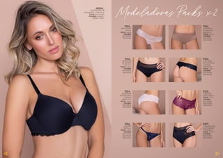 A0204_
SOUTIEN SOFT DE
MICROFIBRA Y PUNTILLA
TALLE: 90C AL 110C
COLORES: BLANCO -
NEGRO - SOFIA
P210_
LESS MICROF
C/PUNT
TALLE: 1 AL 4
COLORES:
BCO/SOFIA
NEG/NUDE
P212_
VEDETINAS
DE MICROF
Y TUL/LYC
TALLE: 1 AL 4
COLORES:
BCO/SOFIA
NEG/NUDE
P214_
VEDETINAS
SIN COSTURAS
C/ONDAS
TRICOT/LYC
TALLE: 1 AL 4
COLORES:
BCO/SOFIA
NEG/NUDE
P216_
LESS REG
PUNTILLA
TALLE: 1 AL 4
COLORES:
BCO/SOFIA
NEG/NUDE
VINO/AZUL
P211_
VEDETINAS
DE MICROF Y
PUNTILLA
TALLE: 1 AL 4
COLORES:
BCO/SOFIA
NEG/NUDE
P213_
CULOTLESS
SIN COSTURAS
C/ONDAS
TRICOT/LYC
TALLE: 1 AL 4
COLORES:
BCO/SOFIA
NEG/NUDE
P215_
CULOTTES
DE PUNTILLA
TALLE: 1 AL 4
COLORES:
BCO/SOFIA
NEG/NUDE
VINO/AZUL
P217_
CULLOTES TIRO
ALTO MICROF
Y PUNTILLA
TALLE: 1 AL 4
COLORES:
BCO/SOFIA
NEG/NUDE
Modeladoras Packs x2
124 125
 