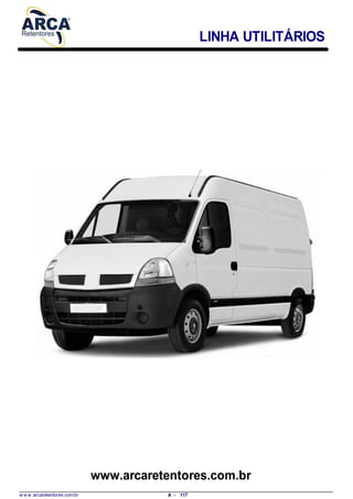 LINHA UTILITÁRIOS
www.arcaretentores.com.br
w w w .arcaretentores.com.br 117A -
 