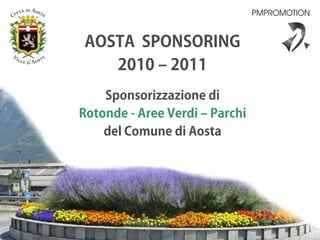 AOSTA  SPONSORING  2010 – 2011 Sponsorizzazione di Rotonde - Aree Verdi - Parchi del Comune di Aosta 
