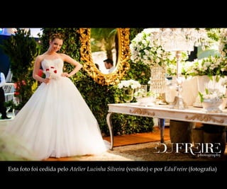 Esta foto foi cedida pelo Atelier Lucinha Silveira (vestido) e por EduFreire (fotografia)
 