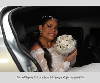 Foto cedida pelos Noivos à Artes & Miçangas. Cópia não permitida.
 
