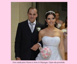 Foto cedida pelos Noivos à Artes & Miçangas. Cópia não permitida.
 