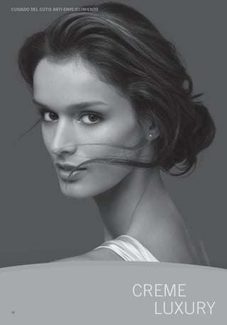 Cuidado del Cutis anti-envejeCimiento




                                        CREME
12                                        LUXURY
 