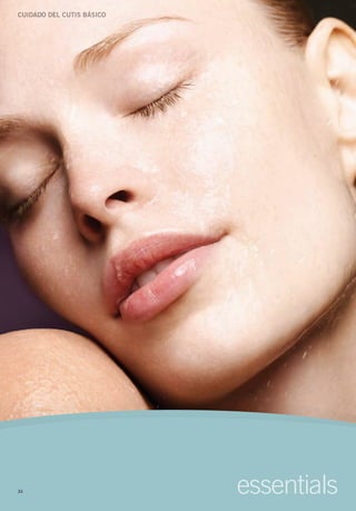 Cuidado del Cutis BásiCo




34                         essentials
 