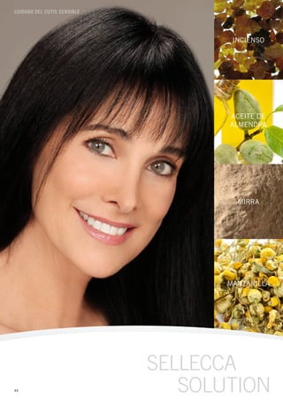 Cuidado del Cutis sensible




                                     IncIenso




                                    AceIte de
                                    AlmendrA




                                      mIrrA




                                    mAnzAnIllA




                             Sellecca
44                              Solution
 
