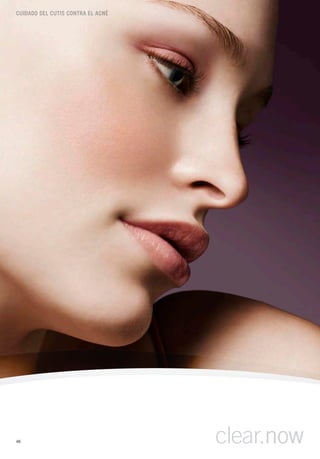 Cuidado del Cutis Contra el aCné




46                                 clear.now
 