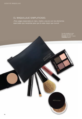 Juego de MaquillaJe




          el maquillaje simplificado.
          ¡Tres juegos especiales en claro, medio y oscuro con los elementos
          esenciales que necesitas para que te veas mejor que nunca!




                                                                        Crea este maquillaje con spun
                                                                        silk y cocoa eye colours del
                                                                        essentials colour quad – medium
                                                                        y essentials mascara.




66
 