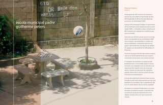 Márcia Libânio
                              Diretora

                              Desde agosto de 2007 os alunos, funcionários e
                              pessoas da comunidade do Aglomerado da Serra
                              tem freqüentado as oficinas de capacitação que


     escola municipal padre
                              acontecem na Universidade FUMEC.

                              O grupo ASAS (Artesanato Solidário no Aglomerado
     guilherme peters         da Serra) formado a partir da parceria entre a Univer-
                              sidade FUMEC, o Unisol/Banco Real e a Prefeitura de
                              Belo Horizonte tem realizado bons benefícios para
                              esta comunidade.

                              Duas vezes por semana o grupo se reuniu ao longo
                              do ano nas dependências da Universidade FUMEC.
                              Esses encontros, que propiciaram o contato com
                              alunos e professores universitários, fornecem ao
                              grupo o desenvolvimento das relações de trabalho
                              em espaços que eles poderiam ter dificuldades em
                              freqüentar.

                              Os alunos do grupo ASAS têm tido acesso a espaços
                              culturais da cidade, apresentando suas criações e
                              conhecendo artistas locais e de contexto nacional.

                              A montagem da cooperativa no espaço escolar
                              beneficiará tanto a comunidade quanto os alunos
                              da escola . Essa cooperativa será um exemplo a ser
                              seguido por eles. Aqueles alunos da escola que
                              tiverem interesse em fazer parte da cooperativa
                              poderão desenvolver as técnicas a partir do grupo
                              ASAS (futuros multiplicadores).

                              A Escola Municipal Padre Guilherme Peters se sente
                              honrada em fazer parte dessa parceria que trará mais
                              dignidade à comunidade. Hoje a cooperativa já não
                              é só um sonho distante. Ela já se tornou realidade!

                              Ao avaliarmos a parceria firmada nesse curto prazo
                              de tempo, só podemos ressaltar a importância do
                              compromisso social, principalmente em comu-
                              nidades carentes como a em que a escola está
                              inserida.

20                                                                            21
 