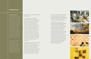 desdobramentos


     Além de o projeto ser                    qualidade que foi comercializado pelas artesãs     caixas de luz na cor preta, iluminadas por leds
     resultado da Premiação Nacional          individualmente.                                   eletrônicos na parte interna. A exposição foi
     no Concurso Unisol/Banco Real, ao                                                           muito bem-sucedida e, além da repercussão na
                                              Como desdobramento das atividades                  mídia, fez as caixinhas de luz se tornarem mais
     longo do trabalho conseguimos
                                              acadêmicas envolvendo o projeto tivemos a          um produto comercializável para o grupo.
     uma parceria com a empresa Raiz
                                              pintura dos muros da escola Padre Guilherme
     da Terra, que desenvolve e produz
                                              Peters pelo alunos da disciplina Núcleo de         Enfim, projetos como este ressaltam a
     camisetas ecológicas. A parceria
                                              Projeto 2, do curso de Design Gráfico. As          importância da participação da Universidade
     consistiu no desenvolvimento de
                                              imagens estampadas nas paredes da escola           FUMEC em projetos de responsabilidade
     estampas exclusivas pelas artesãs
                                              foram resultado de oficinas realizadas com as      social com uma atuação que abarque também
     com o tema fauna e flora do
                                              crianças e os adolescentes do Aglomerado,          a pesquisa que tem o papel de consolidar
     Aglomerado da Serra. A empresa,
                                              focando em experiências de vida positivas          as questões acadêmicas, metodológicas
     além de produzir os modelos
                                              de cada um. A pintura foi encerrada com um         e conceituais para que os projetos de
     de estampas criados por elas,
                                              evento na própria escola, no qual a aluna          extensão produzidos na própria universidade
     apresentou a coleção em Paris, em
                                              de Design de Moda Karina Leite apresentou          relacionados ao tema (no caso o artesanato
     um evento de moda ética. Esse
                                              sua coleção de final de curso, toda feita com      urbano) tenham embasamento teórico e
     trabalho serviu para abrir portas
                                              estampas criadas pelas artesãs especialmente       projeção científica. Criam também um ambiente
     comerciais para o grupo, além de
                                              para as suas peças. O desfile envolveu alunos      coeso entre pesquisa e extensão em torno
     consolidar e divulgar a marca do
                                              e familiares da comunidade, pois as modelos        da idéia de um Artesanato Solidário para que
     ASAS.
                                              também foram escolhidas no próprio                 possamos atuar ativamente junto aos órgãos
     As parcerias oficiais aconteceram        Aglomerado.                                        nacionais (e internacionais) de discussões
     ao mesmo tempo que as                                                                       fundamentais para o desenvolvimento
                                              Outras atividades paralelas à criação da coleção   econômico sustentável no País.
     próprias artesãs começaram a
                                              também foram desenvolvidas como um
     comercializar as suas ecobags,
                                              estímulo criativo e oportunidade de integração
     que foram o primeiro produto
                                              do grupo. Um exemplo foi a exposição
     desenvolvido pelo grupo como
                                              Aglomeradas, resultante de uma oficina de
     exercício. A atividade, de início, foi
                                              pinhole realizada na FUMEC pelo Prof. Alexandre
     encarada como uma prática para
                                              Lopes. Cada artesã fotografou com uma caixa
     o exercício da técnica e acabou
                                              de fósforo o seu cotidiano e essas imagens
     formando mais um produto de
                                              foram ampliadas em acetato e montadas em



40                                                                                                                                                 41
 