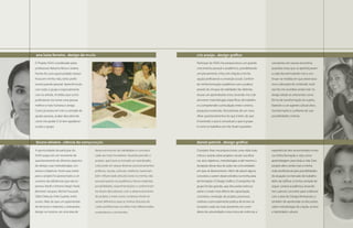 ana luiza ferreira . design de moda                                                             cris araújo . design gráfico
     O Projeto ASAS coordenado pelas                                                                 Participar do ASAS me proporcionou um grande        constantes em nossos encontros;
     professoras Natacha Rena e Juliana                                                              crescimento pessoal e acadêmico, possibilitando     questões essas que se aperfeiçoaram
     Pontes foi uma oportunidade maravi-                                                             um pensamento crítico em relação a minha            a cada dia estimulando-nos a con-
     lhosa em minha vida, tanto profis-                                                              opção profissional e a inserção social. Confron-    tinuar na medida em que observáva-
     sional quando pessoal. Aprendi muito                                                            tar minha formação acadêmica com a prática          mos a absorção do conteúdo, tudo
     com todo o grupo e especialmente                                                                através do choque de realidades tão distintas       isso fez-me acreditar ainda mais no
     com as artesãs. Acredito que como                                                               trouxe um aprendizado único, levando-me a de-       design aliado ao artesanato como
     profissional me tornei uma pessoa                                                               senvolver metodologias específicas de trabalho      forma de transformação do sujeito,
     melhor e mais humana e amiga.                                                                   e a compreender a articulação entre o ensino,       fazendo-o um agente cultural ativo,
     Como já existia em mim a vontade de                                                             pesquisa e extensão. Descobertas de um novo         transformador e confiante de suas
     ajudar pessoas, acabei descobrindo                                                              olhar, questionamentos do que é belo, do que        possibilidades criativas.
     como me ajudar. E só tem agradecer                                                              é horrendo o que é conceitual, o que é grupo
     a todo o grupo.                                                                                 e como se trabalha com ele, foram questões




     bruno oliveira . ciência da computação                                                          daniel patrick . design gráfico
     A oportunidade de participar do          desenvolvimento de habilidades e conceitos             O projeto Asas me proporcionou uma visão mais       experiências têm acrescentado muito
     ASAS surgiu em um momento de             cada vez mais inovadores. Quando percebi, o            crítica e ampla sobre projetos sociais sua eficá-   na minha formação e vejo como
     questionamento de diversos aspectos      projeto, que havia se tornado um real desafio,         cia, seus objetivos, metodologias e até mesmo a     aprendizagem para toda a vida. Esse
     do design, suas metodologias, con-       colocando em xeque diversos posicionamentos            recepção desse tipo de ação nas comunidades         projeto abriu ainda mais a minha
     textos e objetivos. Assim que entrei     políticos, sociais, culturais, estéticos, havia tam-   em que se desenvolvem. Além de aduzir alguns        visão profissional para possibilidades
     para o projeto fui apresentado a um      bém influenciado atitudes tanto na minha vida          conceitos a serem desenvolvidos na minha área       de atuação no mercado de trabalho
     universo de referências que não es-      pessoal quanto na acadêmica. Novos materiais,          de formação: O Design Gráfico. O empenho do         além de ratificar a minha vontade de
     perava: Hardt e Antonio Negri, Paola     possibilidades, experimentações e conhecimen-          grupo foi tão grande, que discussões teóricas       seguir carreira acadêmica, levando-
     Berestein Jacques, Michel Foucault,      tos foram descobertos com o desenvolvimento            sobre o modo mais efetivo de capacitação,           me a pensar conceitos para colaborar
     Gilles Deleuze, Felix Guattar, entre     do projeto, e estes novos contextos foram (e           conceitos, condução do projeto, processos           com a área do Design/Artesanato, e
     outros. Mais do que um aglomerado        serão) definitivos para as minhas (futuras) de-        criativos e principalmente prática de ensino se     também de aprofundar as discussões
     de técnicas e materiais, o artesanato-   cisões profissionais: escolhas mais diferenciadas,     tornaram cada vez mais presentes em corre-          sobre metodologia de criação, ensino
     design se mostrou ser uma área de        sustentáveis e conscientes.                            dores da universidade e essa troca de vivências e   e identidade cultural.

66                                                                                                                                                                                                67
 