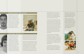 oficinas, biblioteca, cantina, etc, fazendo
     felipe sales melo franco . design de produto                                                                                                           nossos olhos e aos moradores da
                                                                                                       analogias com os percursos da favela; os dois        comunidade, de exaltar o que há de
     No período de um ano só aprendi.                                                                  contextos (favela e universidade) possuem            bom na favela, trazendo novas pos-
     Não foi fácil como pensei, o que é                                                                seus atalhos, caminhos peculiares, traçados e        sibilidades de renda e trabalho.
     muito bom! Aprendi a respeitar o                                                                  percursos, becos e trajetos sem saída.
     próximo, a ver realidades e mundos                                                                                                                     Outro ponto fundamental é a
     distintos no mesmo lugar. Aprendi a                                                               E como será viver na favela onde todo mundo          multidisciplinaridade que existe no
     pintar, fazer contas, criar, sorrir, dizer                                                        é igual e “alguns não existem”, segundo relato       projeto, proporcionando um apren-
     não. Aprendi que, por mais tarde que                                                              de uma moradora sobre os constantes “gatos           dizado mútuo pela união de diversos
     seja, conseguimos mudar, aprender,                                                                de luz” feitos: “sabe como eu descobri que o lugar   conceitos e preceitos, e também a
     ter esperança. Aprendi a planejar,                                                                em que eu moro não existe no mapa? A CEMIG           eficácia da ação, contribuindo para
     executar, trabalhar em equipe.                                                                    cortou a luz, fizemos gato, daí levaram embora, e    uma melhoria efetiva da comuni-
     Aprendi a ajudar, ser ouvido e ouvir.                                                             fizemos gato de novo, falaram que o Beco Gomes       dade do Aglomerado.
                                                                                                       não existe no mapa, será que eu não existo?”.
                                                                                                       Portanto são muitas as lucubrações sobre as
                                                                                                       inconstâncias da favela, é terra de ninguém,
                                                                                                       logo, de todos.
     joanna sanglard . design de produto
                                                                                                       Do individual ao coletivo, metodologias
     Fazer parte do projeto ASAS é para           utilizar minha profissão, todos esses anos de fac-   começam a ser propostas por eles mesmos,                       inserir foto
     mim uma experiência a que nada               uldade para ajudar pessoas menos favorecidas,        um sinal de que enxergam que o ponto gera-
     é comparável. Primeiramente a                pois ajudando os outros eu ajudo a mim mesma,        dor (e inspirador) de todo esse processo é nada
     estranheza e ao mesmo tempo a                uma vez que estamos todos interconectados.           mais que seu contexto e suas possibilidades. É
     curiosidade de poder transformar                                                                  interessante ver como mergulham no mundo
     uma realidade que é tão diferente            Nas primeiras visitas ao Aglomerado me intriga-
                                                                                                       em que sempre viveram, mas de uma forma
     da minha, e através deste processo           va pensar em como aquele império é construído
                                                                                                       diferente agora.
     de transformação vir a me conhecer           dia a dia, retalho a retalho, com seus constantes

     cada dia melhor. Acredito que a              puxados e achados das ruas. Outra experiên-          A cada dia dessa vivência surgem novos
     vivência dessa alteridade entre mun-         cia significativa foi o vice-e-versa, quando as      questionamentos, caminhos e possibilidades,
     dos tão diversos possibilitou definir        pessoas do Aglomerado vieram a primeira vez          dando a oportunidade a nós, estudantes, de
     minha linha de atuação no mercado            à universidade conhecer o meu então “mundo           atuarmos na realidade que está debaixo dos
     como designer. É muito bom poder             formal”. Percorremos laboratórios, salas de aula,

70                                                                                                                                                                                                71
 