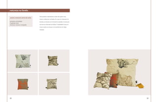 . natureza na favela .

                                    Este produto representa os lares de quem vive,
 autora | maria do carmo da rocha
                                    mora e sobrevive na favela. As casas se misturam às
 produtos: almofadas                árvores, as árvores se misturam às janelas e essas por
 materiais: brim
 técnicas: costura e serigrafia     sua vez se misturam às folhas. A realidade é que no
                                    morro tudo se mistura e se transforma em Aglo-
                                    merado.




 132                                                                                         133
 