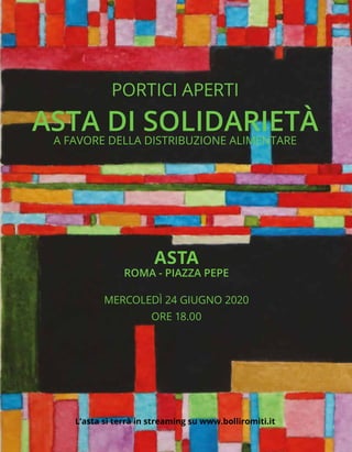 ASTA DI SOLIDARIETÀA FAVORE DELLA DISTRIBUZIONE ALIMENTARE
L’asta si terrà in streaming su www.bolliromiti.it
ASTA
ROMA - ...