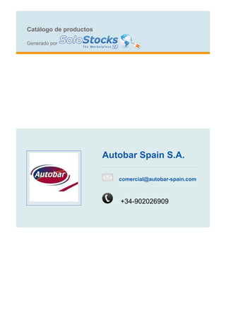 Catálogo de productos

Generado por




                        Autobar Spain S.A.

                           comercial@autobar-spain.com



                            +34-902026909
 