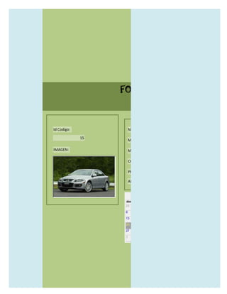 FORMULARIO CATALOG



Id Codigo:            NOMBRE:

             15
                      MODELO:

IMAGEN:               MARCAS:

                      CONCECCIONARIOS:

                      PRECIO:

                      AÑO DE LANZAMIENTO:


                        may                  2012
                  dom lun mar mié jue vie sáb
                  29 30 1    2   3   4    5

                  6     7     8    9    10     11   12

                  13    14    15   16   17     18   19

                  20    21    22   23   24     25   26

                  27    28    29   30   31     1    2

                  3     4     5    6    7      8    9
 