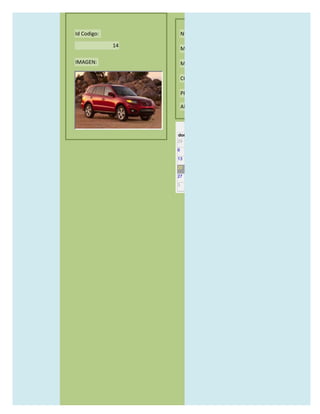Id Codigo:            NOMBRE:

             14
                      MODELO:

IMAGEN:               MARCAS:

                      CONCECCIONARIOS:

                      PRECIO:

                      AÑO DE LANZAMIENTO:


                        may                  2012
                  dom lun mar mié jue vie sáb
                  29 30 1    2   3   4    5

                  6     7     8    9    10     11   12

                  13    14    15   16   17     18   19

                  20    21    22   23   24     25   26

                  27    28    29   30   31     1    2

                  3     4     5    6    7      8    9
 