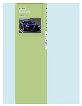 Id Codigo:           NOMBRE:

             3
                     MODELO:

IMAGEN:              MARCAS:

                     CONCECCIONARIOS:

                     PRECIO:

                     AÑO DE LANZAMIENTO:


                       may                  2012
                 dom lun mar mié jue vie sáb
                 29 30 1    2   3   4    5

                 6     7     8    9    10     11   12

                 13    14    15   16   17     18   19

                 20    21    22   23   24     25   26

                 27    28    29   30   31     1    2

                 3     4     5    6    7      8    9
 