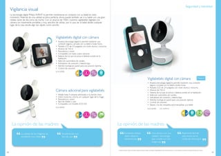 40 41
La opinión de las madres:
Vigilancia visual
La tecnología digital Philips AVENT le permite mantenerse en contacto co...