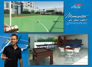 Momentos
de bem-estar

No Residencial Ávila você certamente encontrará
muitas opções de diversão e lazer para todos os gostos e
idades.

Perspectiva artística da Quadra Esportiva

Foto Ilustrativa

Perspectiva artística da Espaço Adolescente

 