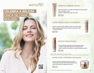 CELEBRA A BELEZA
ÚNICA DE CADA
MULHER
CREME PARA CONTORNO DOS OLHOS
• 93% das mulheres experimentaram melhora nas linhas
de expressão na área dos olhos com duas semanas de uso*
• Ajuda a proporcionar uma aparência mais jovem
Contém 15 ml
Código 113810
CREME DE LIMPEZA FACIAL
• Remove as impurezas e os resíduos da maquiagem de forma eficiente
• Deixa a pele limpa e macia
• Uma gota é suficiente para limpar todo o rosto
Contém 125 ml
Código 116065
SÉRUM CONCENTRADO
• 78% das mulheres consideraram que o Power System ajudou
a amenizar o aspecto das rugas com uma semana de uso*
• Promove suavidade, luminosidade e um aspecto radiante para a pele
Contém 30 ml
Código 113809
LOÇÃO TÔNICA FACIAL SUAVIZANTE
• Tonifica e condiciona a pele, ajudando a manter sua umidade natural
• Ajuda a melhorar a textura da pele, deixando-a pronta para receber
a etapa de tratamento
Contém 200 ml
Código 116066
*Dados com base em painel de percepção de usuários dos produtos.
O Power System inclui o Sérum Concentrado Anti-idade, a Loção Anti-idade e o Creme Anti-idade para Contorno dos Olhos.
*Dados com base em painel de percepção de usuários dos produtos.
28 29
 