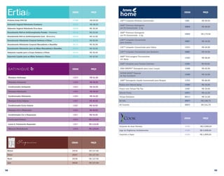 CÓDIGO PREÇO
Protetor Solar FPS 50 277460 R$ 69,90
Sabonete Vegetal Hidratante Cranberry 254103 R$ 28,90
Sabonete Vegetal Hidratante Erva-doce 254104 R$ 28,90
Desodorante Roll-on Antitranspirante Powder - Feminino 254138 R$ 23,90
Desodorante Roll-on Antitranspirante Cool - Masculino 254139 R$ 23,90
Desodorante Hidratante Corporal Verbena e Citrus 261730 R$ 55,90
Desodorante Hidratante Corporal Macadâmia e Baunilha 261731 R$ 55,90
Desodorante Hidratante para as Mãos Macadâmia e Baunilha 261732 R$ 35,90
Sabonete Líquido para o Corpo Verbena e Citrus 261733 R$ 36,90
Sabonete Líquido para as Mãos Verbena e Citrus 261734 R$ 42,90
CÓDIGO PREÇO
Shampoo Anticaspa 110670 R$ 61,90
Shampoo Antiqueda 110659 R$ 49,90
Condicionador Antiqueda 116823 R$ 54,90
Shampoo Hidratante 110655 R$ 49,90
Condicionador Hidratante 110664 R$ 54,90
Shampoo Extra Volume 110657 R$ 49,90
Condicionador Extra Volume 110667 R$ 54,90
Shampoo Cor e Reparação 110663 R$ 49,90
Condicionador Cor e Reparação 110671 R$ 54,90
Creme para Pentear 110676 R$ 119,90
Leave-in Tratamento Reparador 110677 R$ 119,90
Máscara Revitalizante 119593 R$ 129,90
CÓDIGO PREÇO
Bossa 254146 R$ 137,90
Disco 254147 R$ 137,90
Rock 254148 R$ 137,90
Jazz 254149 R$ 137,90
CÓDIGO PREÇO
LOC™ Limpador Multiuso Concentrado E0001 R$ 59,90
SA8™ Premium Detergente
em Pó Concentrado - 1 kg
109848 R$ 68,90
SA8™ Premium Detergente
em Pó Concentrado - 3 kg
109849 R$ 179,90
LOC™ Limpador Concentrado
para Cozinha
109857 R$ 44,90
LOC™ Limpador Concentrado para Vidros 109859 R$ 44,90
LOC™ Limpador Concentrado para Banheiro 109861 R$ 44,90
SA8™ Pré-Lavagem Tira-manchas
em Spray
110403 R$ 68,90
SA8™ Alvejante para Tecidos Coloridos 110481 R$ 69,90
DISH DROPS™ Detergente para Lavar Louças 110488 R$ 62,90
SCRUB BUDS™ Esponja
de Aço Inoxidável
110490 R$ 33,90
SA8™ Detergente Líquido Concentrado para Roupas 112532 R$ 89,90
Frasco com Válvula Spray 110483 R$ 16,90
Frasco com Tampa Flip Top 110487 R$ 16,90
Válvula Pump 103972 R$ 11,50
Tampa Dosadora AD5113 R$ 11,50
Kit SAL 290074 R$ 198,70
Kit Cozinha 290075 R$ 141,70
CÓDIGO PREÇO
Conjunto de duas Panelas 101082 R$ 2.299,00
Jogo de Frigideiras Antiaderentes 101083 R$ 2.699,00
Caçarola a Vapor 101085 R$ 1.899,00
58 59
 