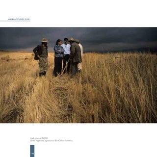 MIGRANTES DEL S.XXI




                      José Manuel NAVIA.
                      Jóven ingeniera agrónoma de ACH en Armenia.




                      146
 